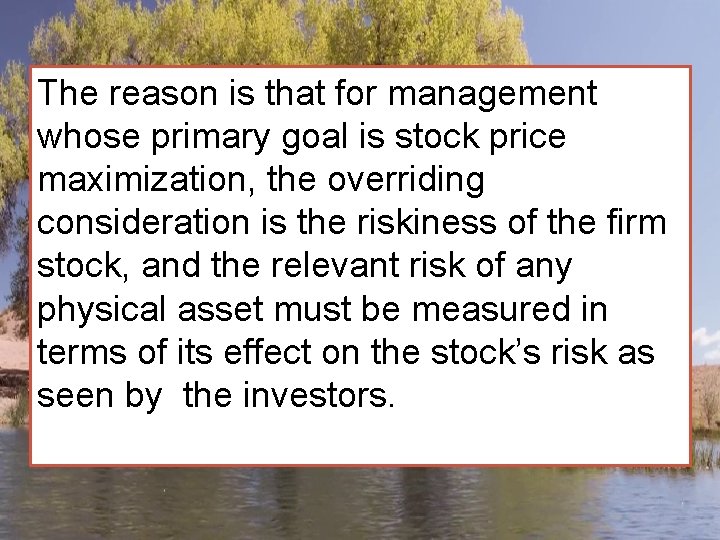 The reason is that for management whose primary goal is stock price maximization, the