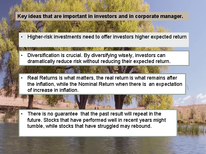 Key ideas that are important in investors and in corporate manager. • Higher-risk investments