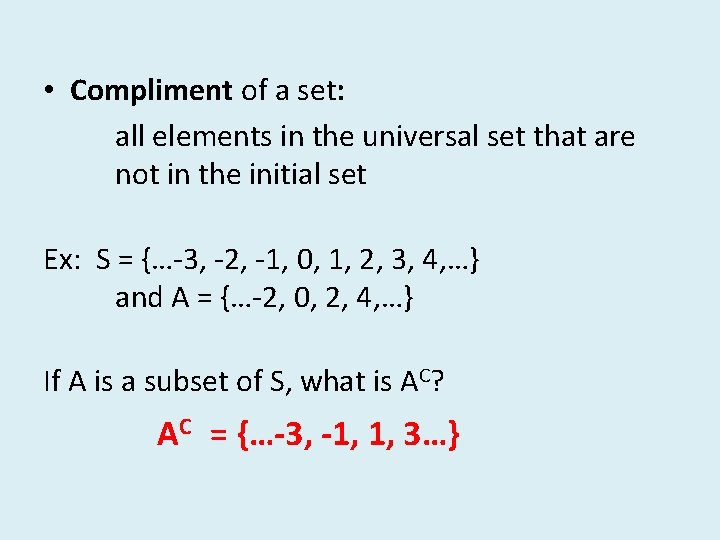  • Compliment of a set: all elements in the universal set that are