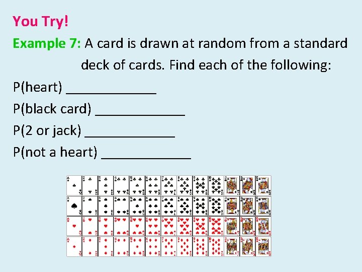 You Try! Example 7: A card is drawn at random from a standard deck