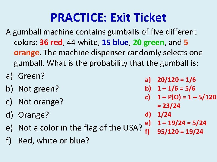 PRACTICE: Exit Ticket A gumball machine contains gumballs of five different colors: 36 red,