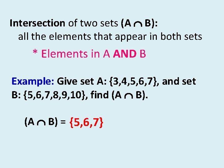 Intersection of two sets (A B): all the elements that appear in both sets