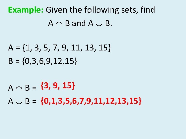 Example: Given the following sets, find A B and A B. A = {1,