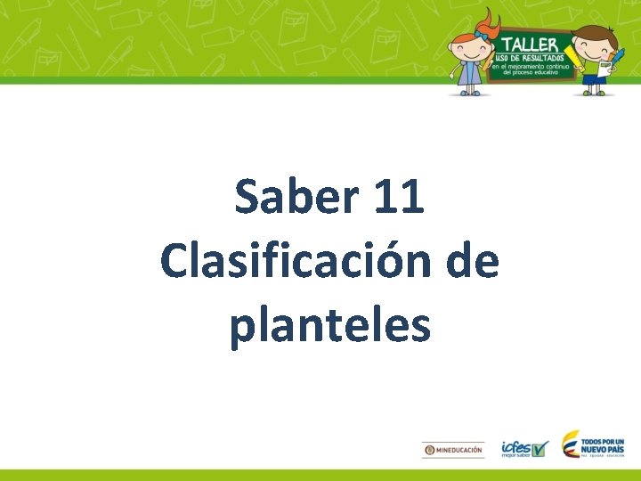 Saber 11 Clasificación de planteles 