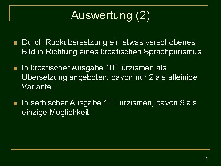 Auswertung (2) n Durch Rückübersetzung ein etwas verschobenes Bild in Richtung eines kroatischen Sprachpurismus