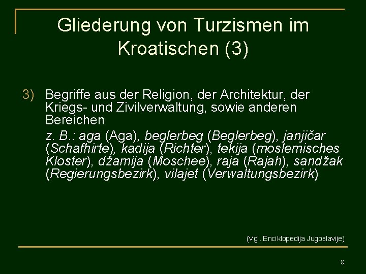 Gliederung von Turzismen im Kroatischen (3) 3) Begriffe aus der Religion, der Architektur, der