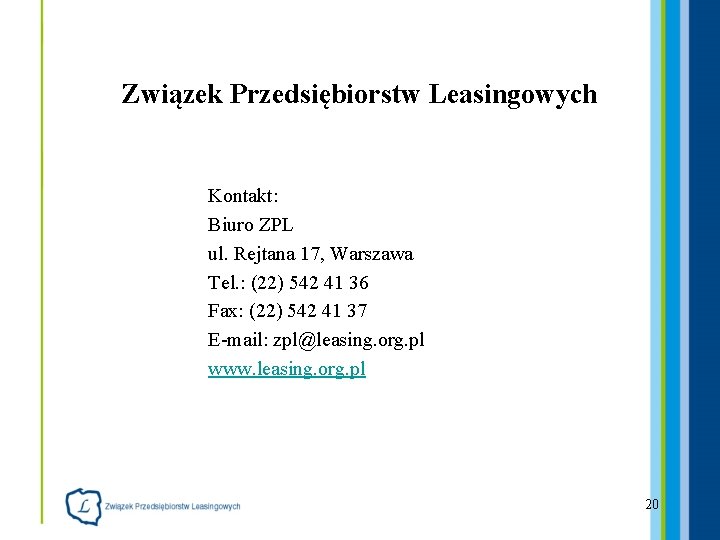 Związek Przedsiębiorstw Leasingowych Kontakt: Biuro ZPL ul. Rejtana 17, Warszawa Tel. : (22) 542
