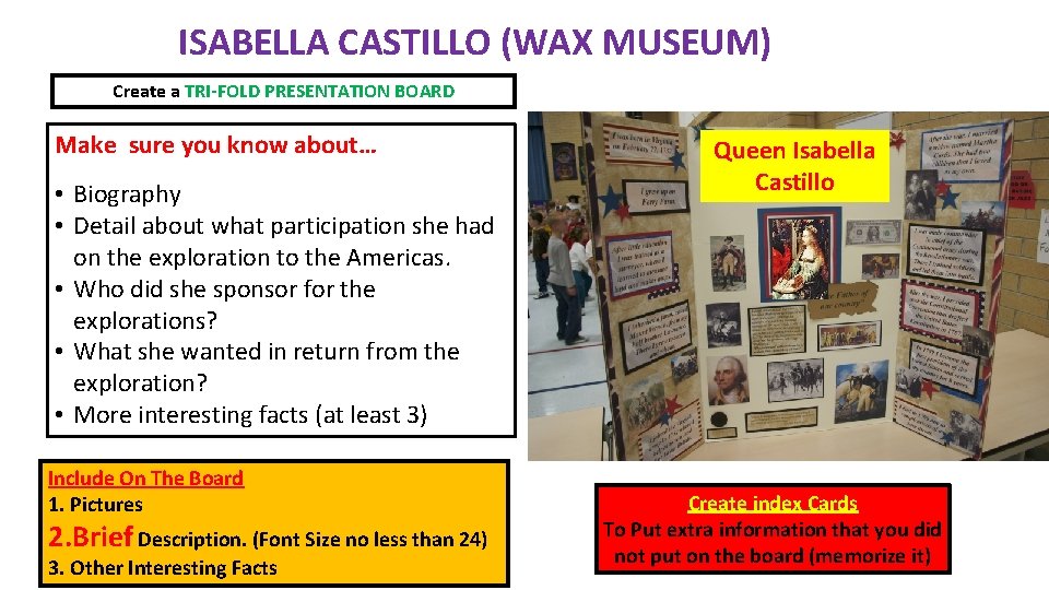 ISABELLA CASTILLO (WAX MUSEUM) Create a TRI-FOLD PRESENTATION BOARD Make sure you know about…
