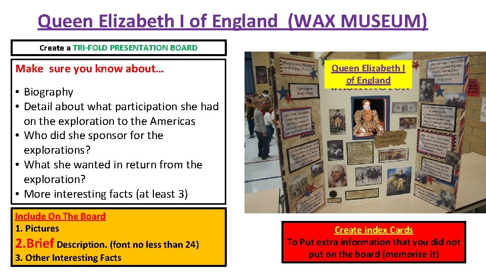 Queen Elizabeth I of England (WAX MUSEUM) Create a TRI-FOLD PRESENTATION BOARD Make sure