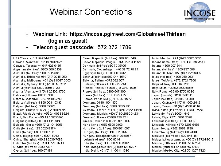 Webinar Connections • Webinar Link: https: //incose. pgimeet. com/Globalmeet. Thirteen (log in as guest)
