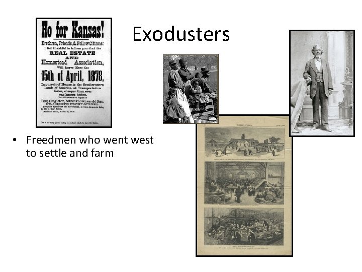 Exodusters • Freedmen who went west to settle and farm 