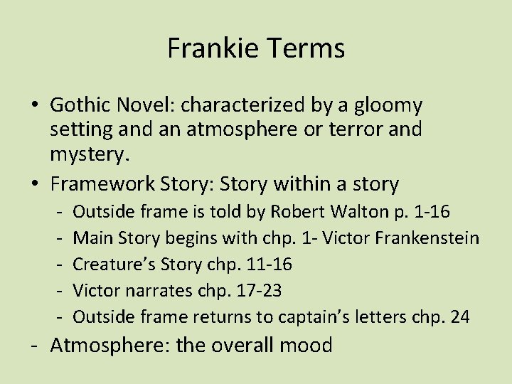 Frankie Terms • Gothic Novel: characterized by a gloomy setting and an atmosphere or