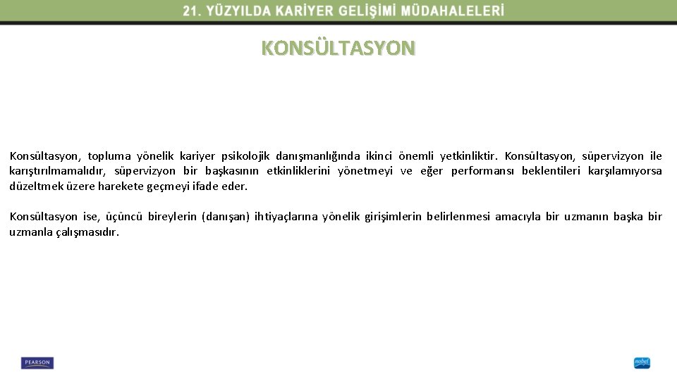 KONSÜLTASYON Konsültasyon, topluma yönelik kariyer psikolojik danışmanlığında ikinci önemli yetkinliktir. Konsültasyon, süpervizyon ile karıştırılmamalıdır,