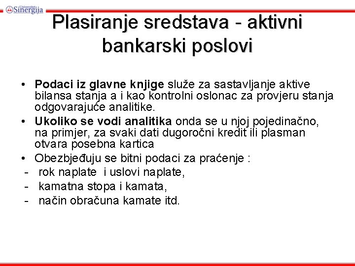 Plasiranje sredstava - aktivni bankarski poslovi • Podaci iz glavne knjige služe za sastavljanje