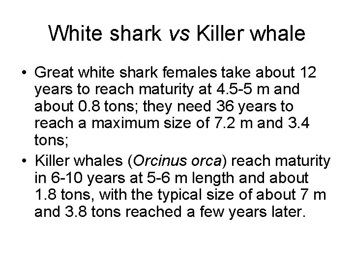 White shark vs Killer whale • Great white shark females take about 12 years