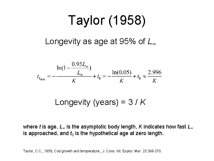 Taylor (1958) Longevity as age at 95% of L∞ Longevity (years) = 3 /