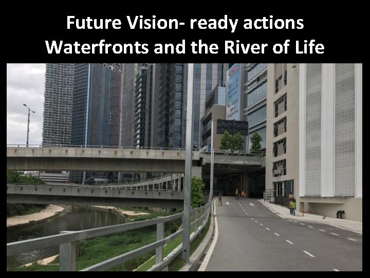 Future Vision- ready actions Waterfronts and the River of Life 