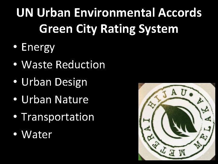 UN Urban Environmental Accords Green City Rating System • • • Energy Waste Reduction