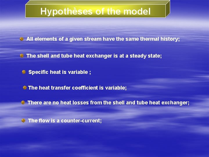 Hypothèses of the model All elements of a given stream have the same thermal