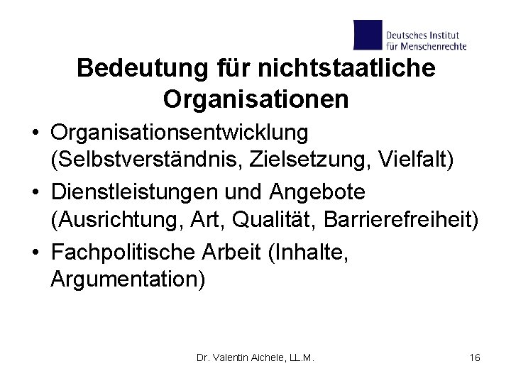 Bedeutung für nichtstaatliche Organisationen • Organisationsentwicklung (Selbstverständnis, Zielsetzung, Vielfalt) • Dienstleistungen und Angebote (Ausrichtung,