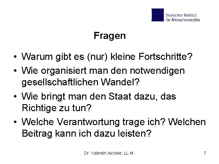Fragen • Warum gibt es (nur) kleine Fortschritte? • Wie organisiert man den notwendigen