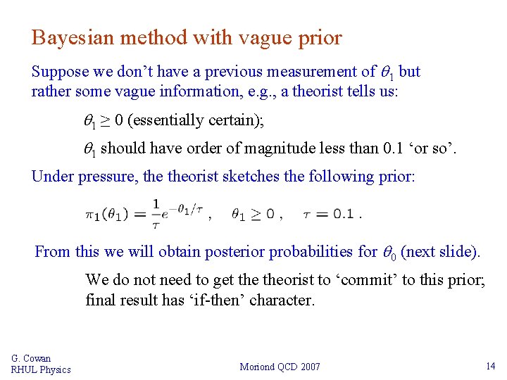 Bayesian method with vague prior Suppose we don’t have a previous measurement of 1