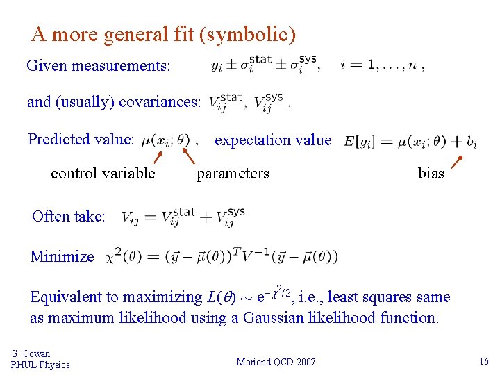 A more general fit (symbolic) Given measurements: and (usually) covariances: Predicted value: control variable