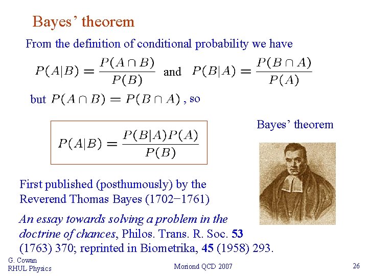 Bayes’ theorem From the definition of conditional probability we have and but , so