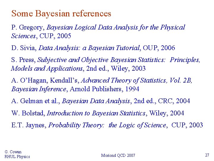 Some Bayesian references P. Gregory, Bayesian Logical Data Analysis for the Physical Sciences, CUP,