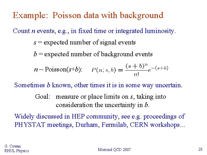 Example: Poisson data with background Count n events, e. g. , in fixed time