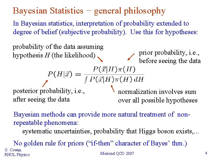 Bayesian Statistics − general philosophy In Bayesian statistics, interpretation of probability extended to degree