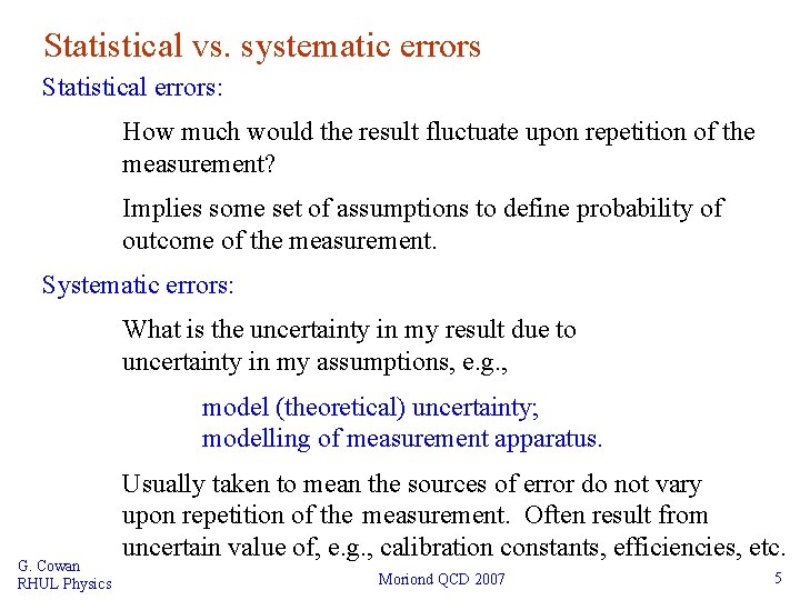 Statistical vs. systematic errors Statistical errors: How much would the result fluctuate upon repetition