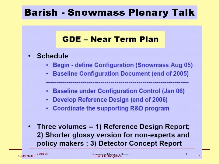 Barish - Snowmass Plenary Talk 9 -March-06 LCWS 06 Bangalore 5 