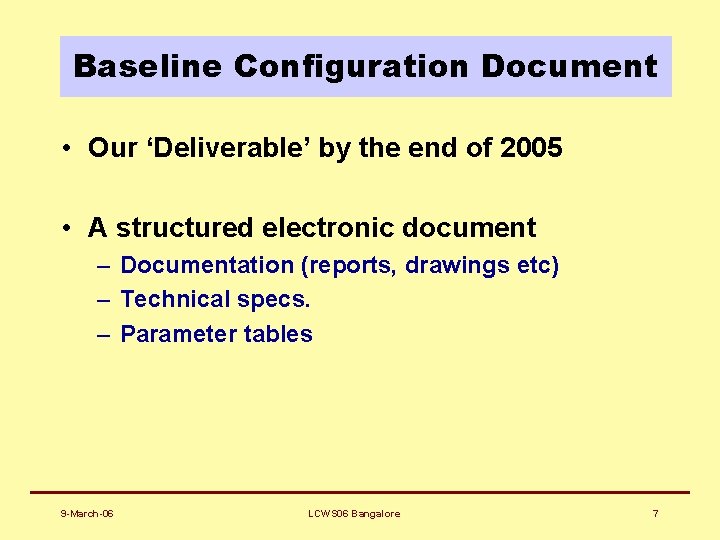 Baseline Configuration Document • Our ‘Deliverable’ by the end of 2005 • A structured