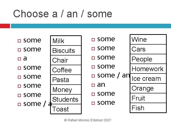 Choose a / an / some Milk some Biscuits a Chair some Coffee some