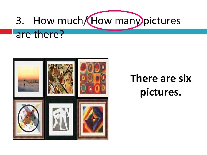 3. How much/ How many pictures are there? There are six pictures. 