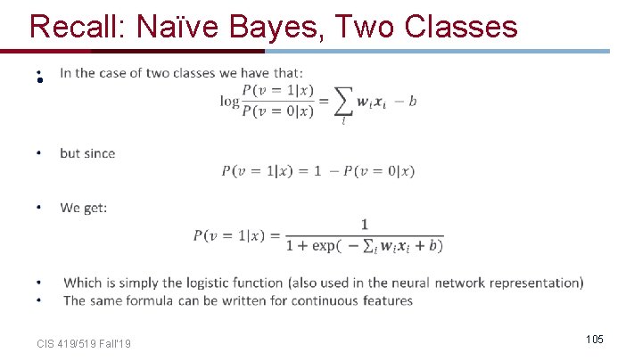 Recall: Naïve Bayes, Two Classes • CIS 419/519 Fall’ 19 105 