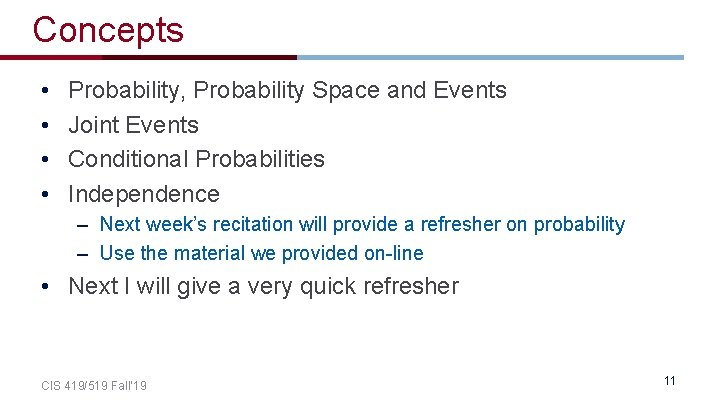 Concepts • • Probability, Probability Space and Events Joint Events Conditional Probabilities Independence –