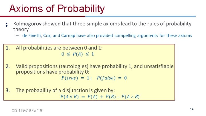 Axioms of Probability • CIS 419/519 Fall’ 19 14 