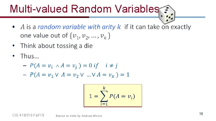 Multi-valued Random Variables • CIS 419/519 Fall’ 19 Based on slide by Andrew Moore