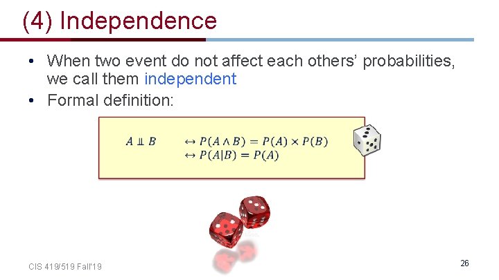 (4) Independence • When two event do not affect each others’ probabilities, we call