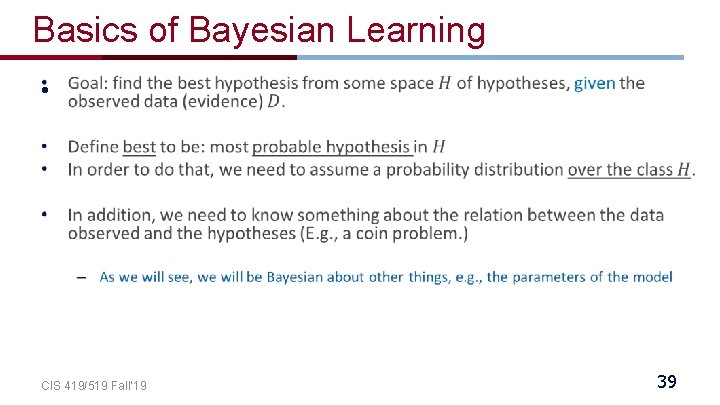 Basics of Bayesian Learning • CIS 419/519 Fall’ 19 39 