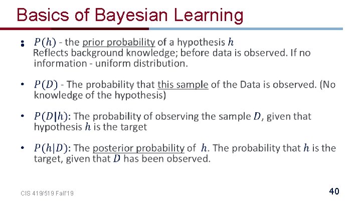 Basics of Bayesian Learning • CIS 419/519 Fall’ 19 40 