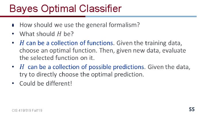 Bayes Optimal Classifier • CIS 419/519 Fall’ 19 55 