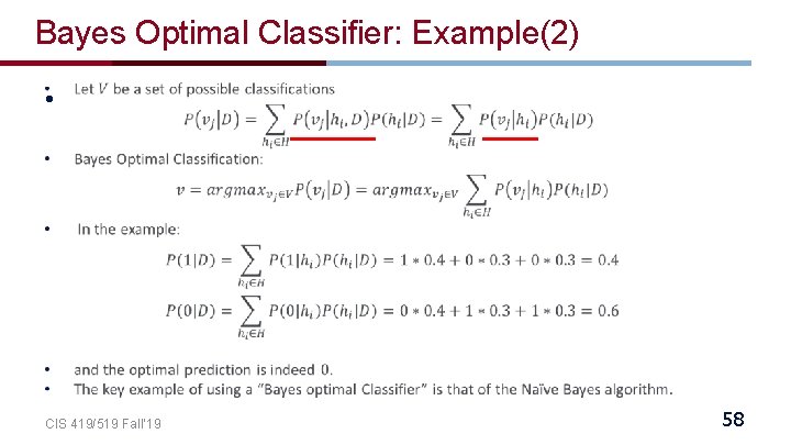 Bayes Optimal Classifier: Example(2) • CIS 419/519 Fall’ 19 58 