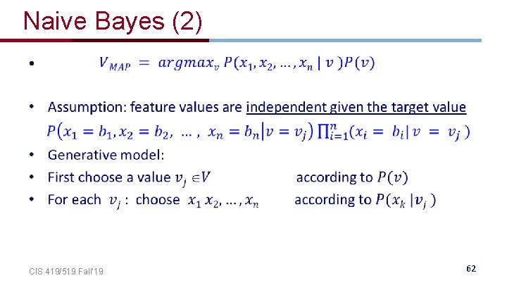 Naive Bayes (2) • CIS 419/519 Fall’ 19 62 