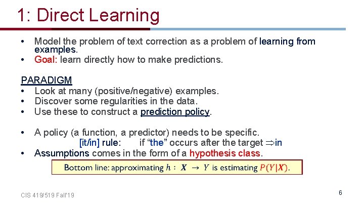 1: Direct Learning • • Model the problem of text correction as a problem