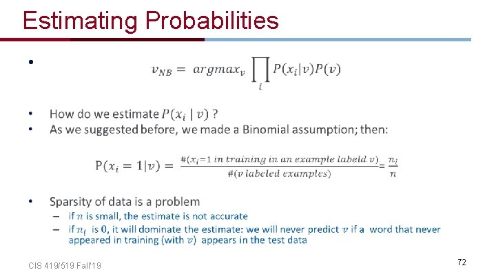 Estimating Probabilities • CIS 419/519 Fall’ 19 72 