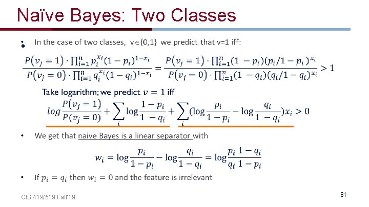 Naïve Bayes: Two Classes • CIS 419/519 Fall’ 19 81 