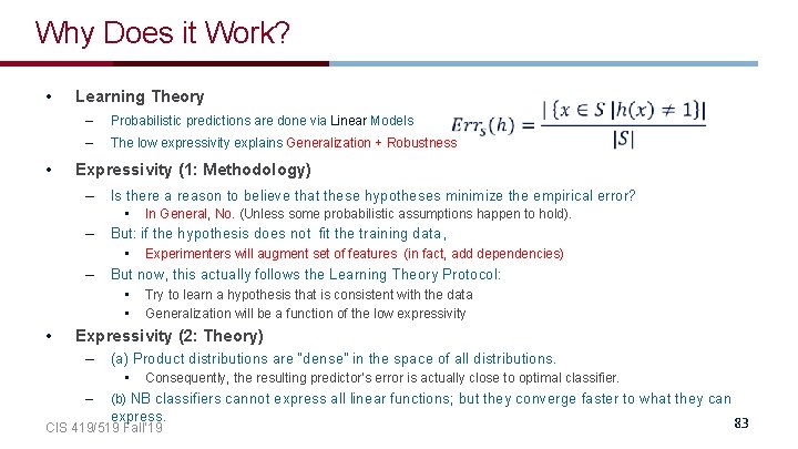 Why Does it Work? • • Learning Theory – Probabilistic predictions are done via